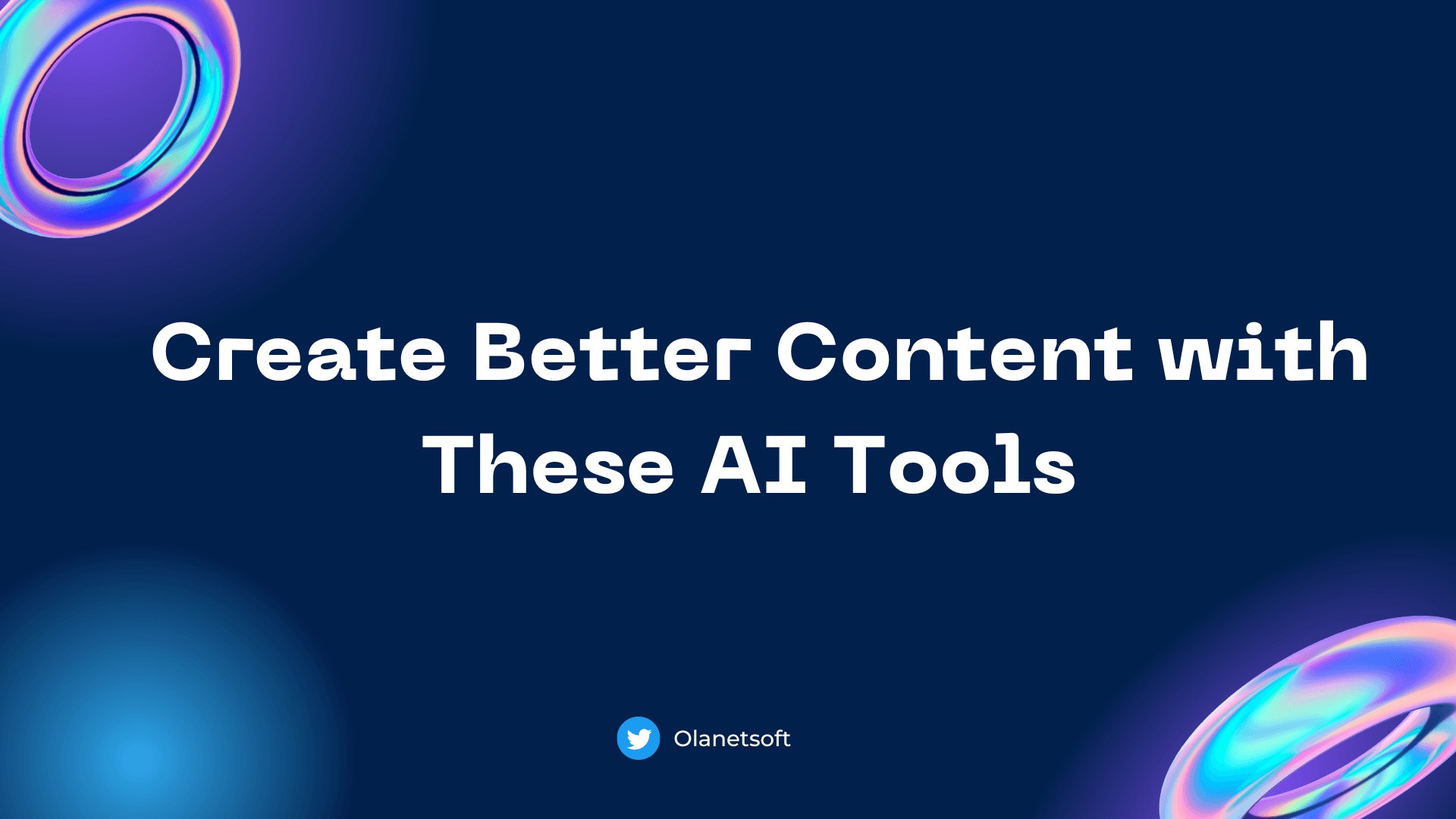 Create Better Content with These AI Tools